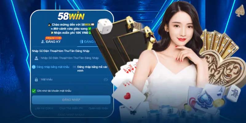 Điều kiện cần và đủ để đăng nhập 58WIN thành công