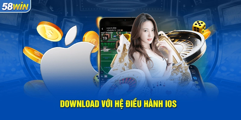 Tải app 58WIN trên hệ điều hành iOS
